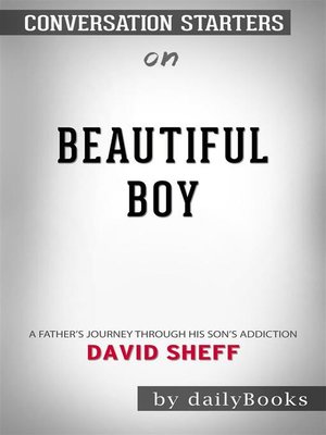 cover image of Beautiful Boy--A Father's Journey Through His Son's Addiction by David Sheff | Conversation Starters